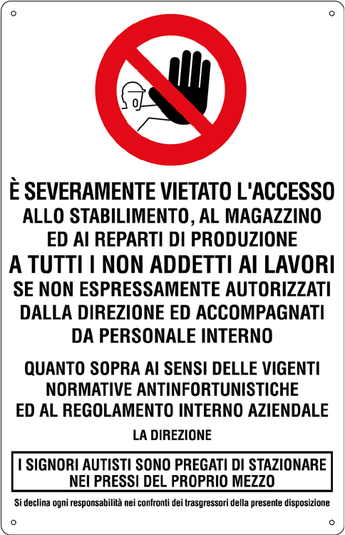 E’ severamente vietato l’accesso allo stabilimento al magazzino…art. 4574