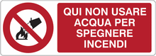 Carica l&#39;immagine nel visualizzatore di Gallery, Cartelli di divieto - Qui non usare acqua per spegnere incendi 29X31
